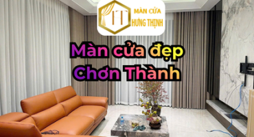 Màn cửa Chơn Thành – Lựa chọn tối ưu cho nhà ở và văn phòng
