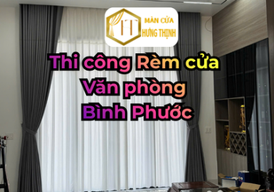 Thi công rèm cửa văn phòng Bình Phước – Giải pháp tối ưu không gian làm việc