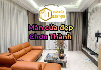 Màn cửa Chơn Thành – Lựa chọn tối ưu cho nhà ở và văn phòng