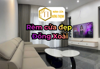 Rèm cửa Đồng Xoài – Giải pháp màn cửa đẹp cho mọi không gian